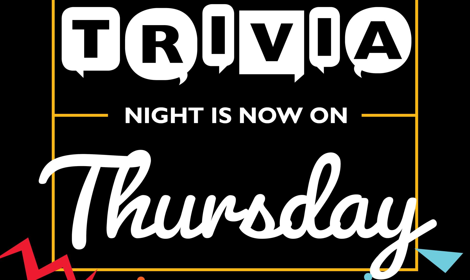 Trivia is changing to Thursdays!