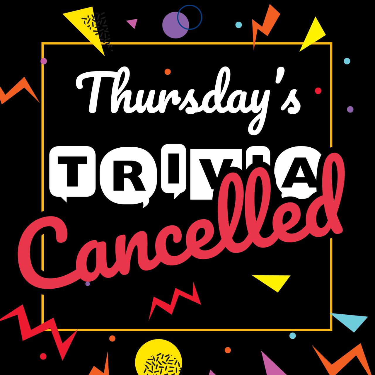 Trivia Night Cancelled